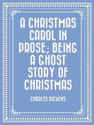 cover image of A Christmas Carol in Prose; Being a Ghost Story of Christmas